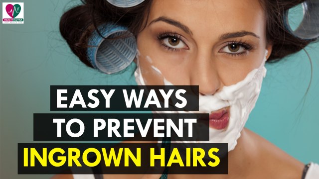 Easy Ways to Prevent Ingrown Hairs - Health Sutra