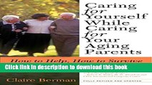 Collection Book Caring for Yourself While Caring for Your Aging Parents, Third Edition: How to