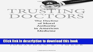 New Book Trusting Doctors: The Decline of Moral Authority in American Medicine