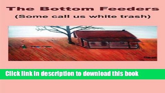 Pdf The Bottom Feeders Some Call Us White Trash Popular Online