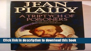 [PDF] A Triptych of Poisoners: Inside the Minds of Three Infamous Murderers Full Colection