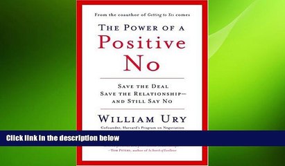 READ book  The Power of a Positive No: Save The Deal Save The Relationship and Still Say No  FREE