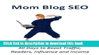 [New] PDF Mom Blog SEO - 30 Days to Boost Traffic, Readers, Influence and Income Free Books