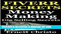 [New] PDF Fiverr Secrets: Money Making Gig Selling Secrets (Fiverr.com Books, Make Money With