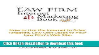 [New] EBook The Law Firm Internet Marketing Book: How To Use The Internet To Drive Targeted, Low