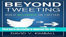 [New] PDF Beyond Tweeting: Build Influence on Twitter Free Download