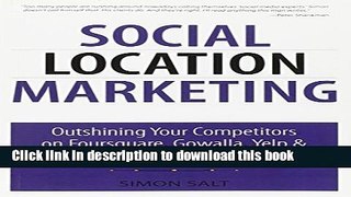 [New] EBook Social Location Marketing: Outshining Your Competitors on Foursquare, Gowalla, Yelp