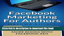 [New] EBook Facebook Marketing For Authors: How to Sell More Books With Facebook Ads (Book