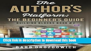 [New] EBook The Author s Platform: The Beginner s Guide (Building Blocks) (Volume 2) Free Books