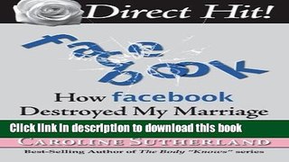 [New] PDF Direct Hit!: How Facebook Destroyed My Marriage and How I Healed Free Download