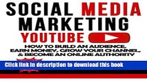 [New] PDF Social Media Marketing: YouTube: How to Build an Audience, Earn Money, Grow Your