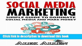 [New] PDF Social Media: Simple Guide to Dominate Social Media and Make Money (Social Media,
