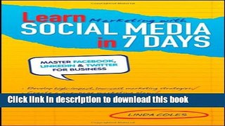 [New] PDF Learn Marketing with Social Media in 7 Days: Master Facebook, LinkedIn and Twitter for