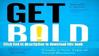 [New] PDF Get Bold: Using Social Media to Create a New Type of Social Business (IBM Press) Free