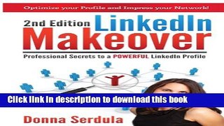 [New] EBook LinkedIn Makeover (2nd Edition): Professional Secrets to a POWERFUL LinkedIn Profile