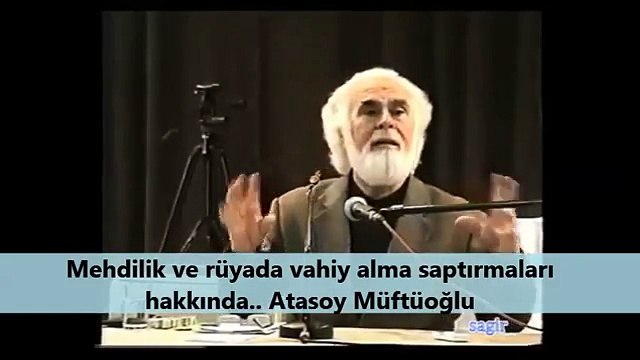 Mehdilik ve rüyada vahiy alma saptırmaları hakkında. [Atasoy Müftüoğlu]