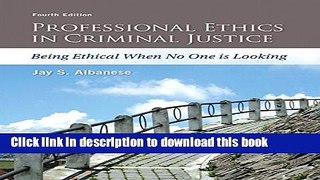 [PDF] Professional Ethics in Criminal Justice: Being Ethical When No One is Looking (4th Edition)