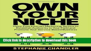[New] EBook Own Your Niche: Hype-Free Internet Marketing Tactics to Establish Authority in Your