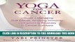 [PDF] Yoga for Cancer: A Guide to Managing Side Effects, Boosting Immunity, and Improving Recovery