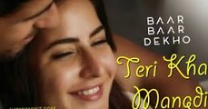 Teri Khair Mangdi - Baar Baar Dekho | Sidharth Malhotra & Katrina Kaif | Bilal Saeed Fun-online