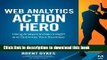 [New] EBook Web Analytics Action Hero: Using Analysis to Gain Insight and Optimize Your Business