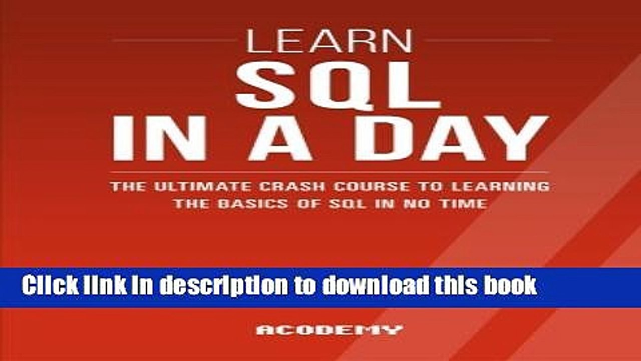 [PDF] Sql: Learn SQL In A DAY! - The Ultimate Crash Course to Learning the Basics of SQL In No