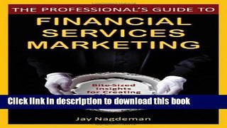 [New] EBook The Professional s Guide to Financial Services Marketing: Bite-Sized Insights For