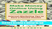 [New] EBook Make Money Online Using Zazzle: Internet Marketing Tips to Earn a Passive Income Free