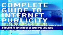 [New] PDF Complete Guide to Internet Publicity: Creating and Launching Successful Online Campaigns