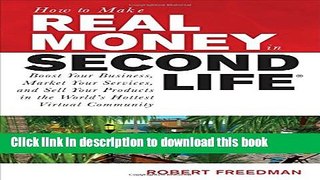 [New] EBook How to Make Real Money in Second Life: Boost Your Business, Market Your Services, and
