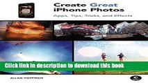 [New] EBook Create Great iPhone Photos: Apps, Tips, Tricks, and Effects Free Download