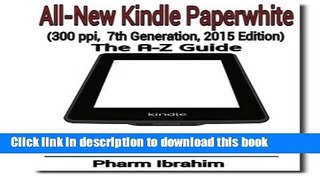 [New] PDF All-New Kindle Paperwhite (300 ppi, 7th Generation, 2015 Edition): The A-Z Guide Free