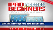 [New] EBook iPad Guide For Beginners (For iPad / iPad Air / iPad Mini): Getting Started With Your