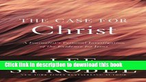 [PDF] The Case for Christ: A Journalist s Personal Investigation of the Evidence for Jesus (Case