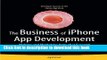 [New] EBook The Business of iPhone App Development: Making and Marketing Apps that Succeed Free