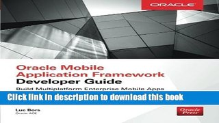 [New] EBook Oracle Mobile Application Framework Developer Guide: Build Multiplatform Enterprise