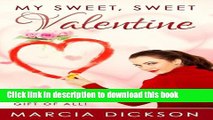 [PDF] My Sweet, Sweet Valentine: The Greatest Valentine Day Gift of All Popular Colection