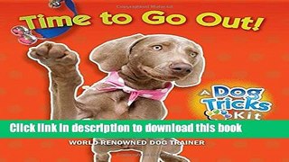 [PDF] Time to Go Out, A Dog Tricks Kit: Engage, Challenge, and Bond with Your Dog Popular Colection