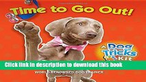 [PDF] Time to Go Out, A Dog Tricks Kit: Engage, Challenge, and Bond with Your Dog Popular Colection