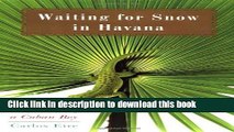 [PDF] Waiting for Snow in Havana: Confessions of a Cuban Boy Popular Colection