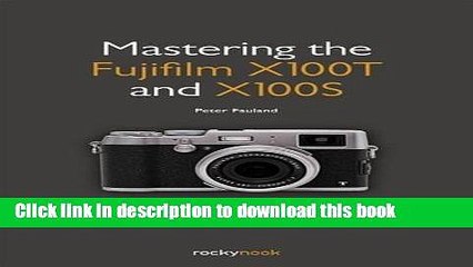 [PDF] Mastering the Fujifilm X100T and X100S Full Online[PDF] Mastering the Fujifilm X100T and