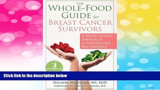 Must Have  The Whole-Food Guide for Breast Cancer Survivors: A Nutritional Approach to Preventing