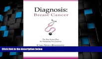 Big Deals  Diagnosis: Breast Cancer: The Best Action Plan for Navigating Your Journey (Volume 1)