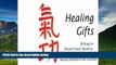 Must Have  Healing Gifts; Qi Gong in Breast Cancer Recovery  READ Ebook Full Ebook Free