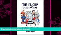 FAVORITE BOOK  The FA Cup Miscellany: Trivia, History, Facts   Stats from Football s Most Famous