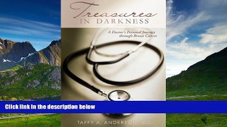 Must Have  Treasures in Darkness: A Doctor s Personal Journey Through Breast Cancer  READ Ebook