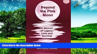 Must Have  Beyond the Pink Moon: A Memoir of Legacy, Loss and Survival (Special Edition)