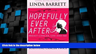 Big Deals  HOPEFULLY EVER AFTER: Breast Cancer, Life and Me  Free Full Read Most Wanted