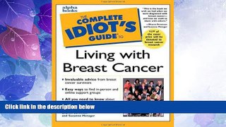 Big Deals  Complete Idiot s Guide to Living with Breast Cancer  Free Full Read Best Seller