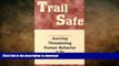 GET PDF  Trail Safe: Averting Threatening Human Behavior in the Outdoors (Official Guides to the
